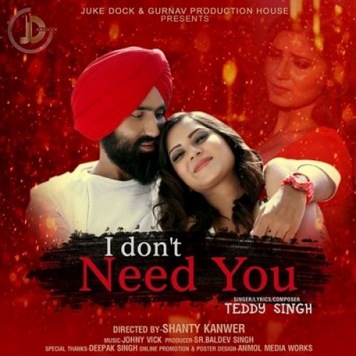 download I Dont Need You Teddy Singh mp3 song ringtone, I Dont Need You Teddy Singh full album download
