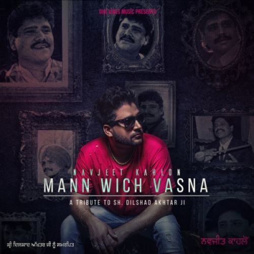 download Mann Wich Vasna Navjeet Kahlon mp3 song ringtone, Mann Wich Vasna Navjeet Kahlon full album download