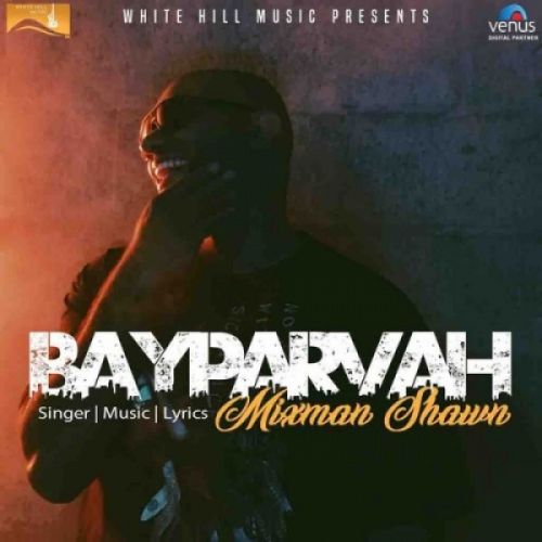 download Bayparvah Mixman Shawn mp3 song ringtone, Bayparvah Mixman Shawn full album download