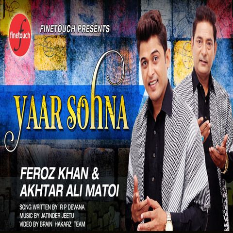 download Yaar Sohna Feroz Khan, Akhtar Ali Matoi mp3 song ringtone, Yaar Sohna Feroz Khan, Akhtar Ali Matoi full album download