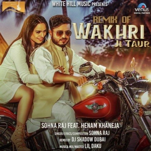 download Wakhri Ji Taur (Remix) Sohna Raj mp3 song ringtone, Wakhri Ji Taur (Remix) Sohna Raj full album download