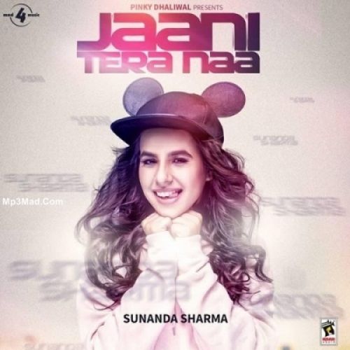 download Jaani Tera Naa Sunanda Sharma mp3 song ringtone, Jaani Tera Naa Sunanda Sharma full album download