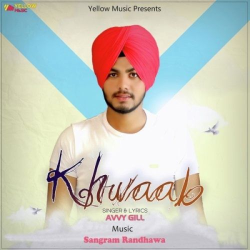 download Khwaab Avvy Gill mp3 song ringtone, Khwaab Avvy Gill full album download