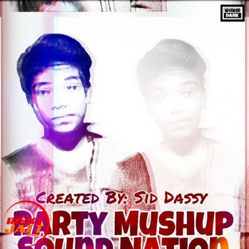 download Party Mushup Sound Nation Sid Dassy mp3 song ringtone, Party Mushup Sound Nation Sid Dassy full album download