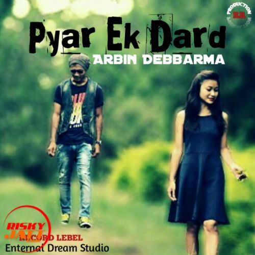 download Pyar Ek Dard Arbin Debbarma mp3 song ringtone, Pyar Ek Dard Arbin Debbarma full album download
