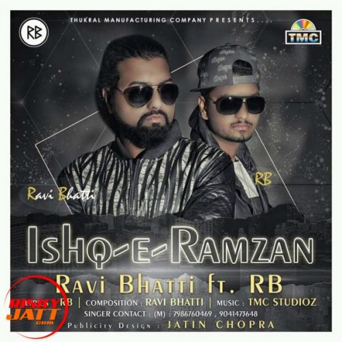 download Ishq E Ramzan Ravi Bhatti Ft. RB mp3 song ringtone, Ishq E Ramzan Ravi Bhatti Ft. RB full album download