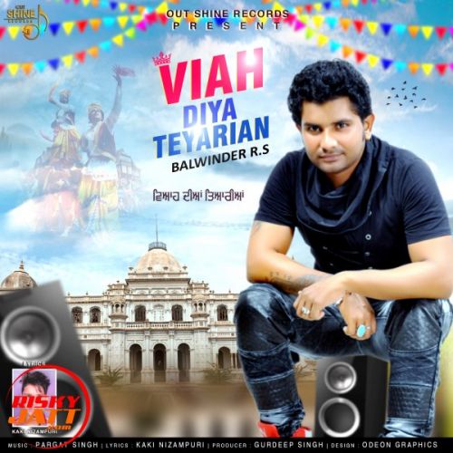 download Viah Diya Teyariyan Balwinder R.S mp3 song ringtone, Viah Diya Teyariyan Balwinder R.S full album download