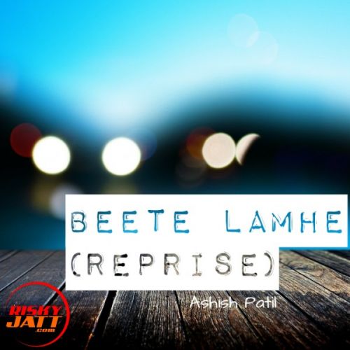 download Beete Lamhe(reprise) Version Ashish Patil mp3 song ringtone, Beete Lamhe(reprise) Version Ashish Patil full album download