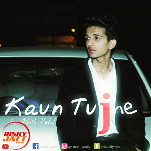 download Kaun Tujhe Ashish Patil mp3 song ringtone, Kaun Tujhe Ashish Patil full album download