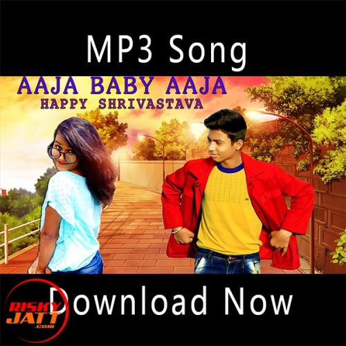 download Aaja Baby Aaja Happy Shrivastava mp3 song ringtone, Aaja Baby Aaja Happy Shrivastava full album download