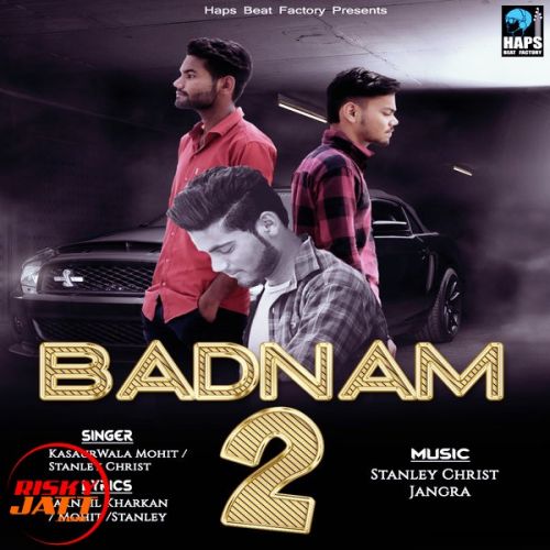download Badnam 2 (Gangster) Kasaurwala Mohit, Stanley Christ mp3 song ringtone, Badnam 2 (Gangster) Kasaurwala Mohit, Stanley Christ full album download