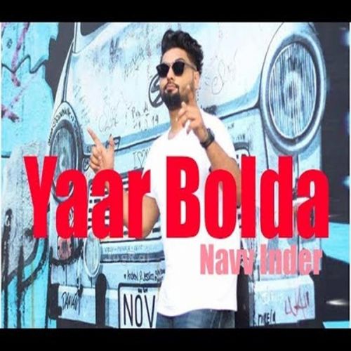 download Yaar Bolda Navv Inder mp3 song ringtone, Yaar Bolda Navv Inder full album download