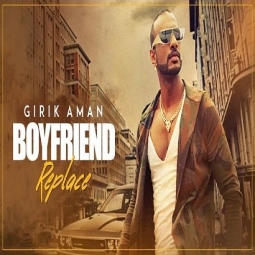 download Boyfriend Replace Girik Aman mp3 song ringtone, Boyfriend Replace Girik Aman full album download