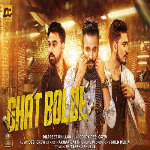download Ghat Bolde Dilpreet Dhillon, Goldy Desi Crew mp3 song ringtone, Ghat Bolde Dilpreet Dhillon, Goldy Desi Crew full album download