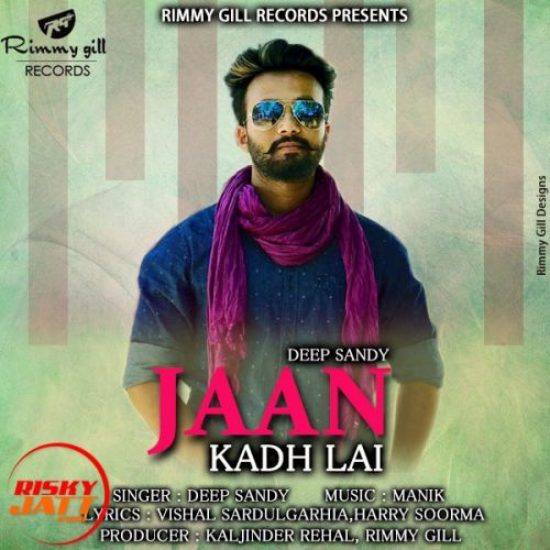 download Jaan Kadh Lai Deep Sandy mp3 song ringtone, Jaan Kadh Lai Deep Sandy full album download