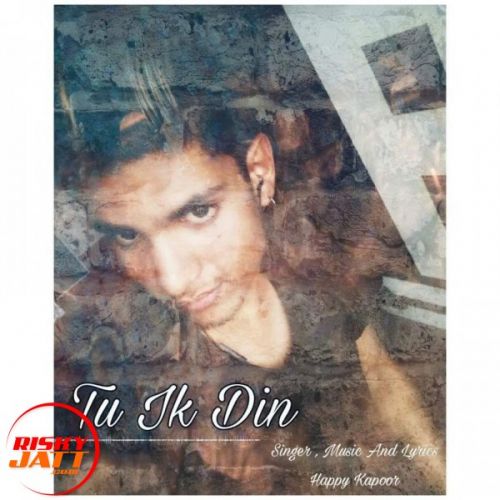 download Tu Ik Din Happy Kapoor mp3 song ringtone, Tu Ik Din Happy Kapoor full album download