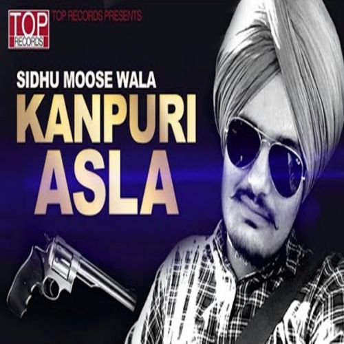 download Kanpuri Asla Sidhu Moose Wala mp3 song ringtone, Kanpuri Asla Sidhu Moose Wala full album download