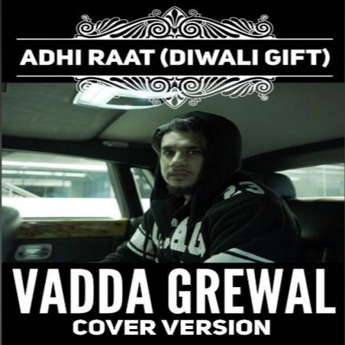download Adhi Raat (Cover Version) Vadda Grewal, Sara Gurpal mp3 song ringtone, Adhi Raat (Cover Version) Vadda Grewal, Sara Gurpal full album download