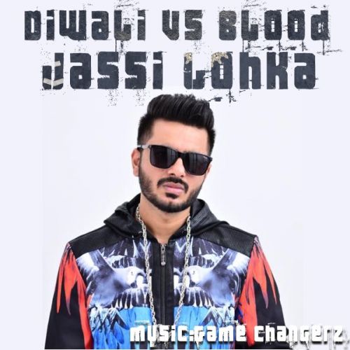 download Diwali vs Blood Jassi Lohka mp3 song ringtone, Diwali vs Blood Jassi Lohka full album download