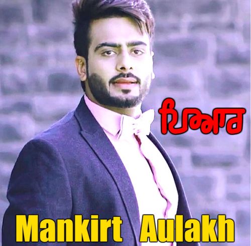 download Pyar Mankirt Aulakh mp3 song ringtone, Pyar Mankirt Aulakh full album download