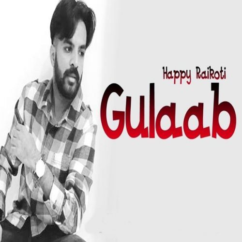 download Gulaab Happy Raikoti mp3 song ringtone, Gulaab Happy Raikoti full album download