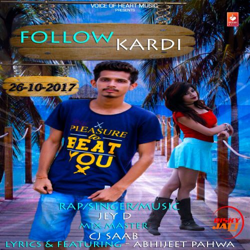 download Follow Kardi Jey D, Abhijeet Pahwa mp3 song ringtone, Follow Kardi Jey D, Abhijeet Pahwa full album download