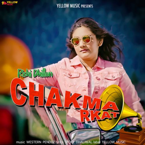 download Chakma Rkat Rishi Dhillon mp3 song ringtone, Chakma Rkat Rishi Dhillon full album download