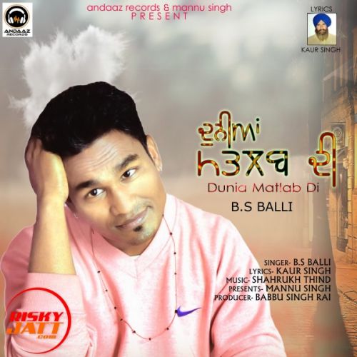 download Duniya Matlab Di B. S Balli mp3 song ringtone, Duniya Matlab Di B. S Balli full album download