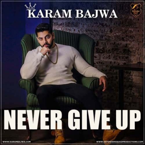 download Never Give Up Karam Bajwa mp3 song ringtone, Never Give Up Karam Bajwa full album download