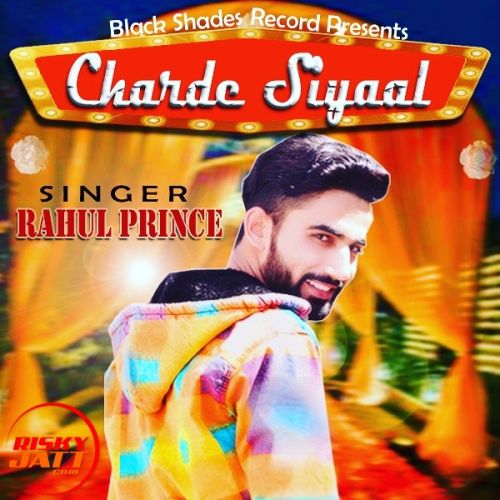 download Charde Siyaal Rahul Prince mp3 song ringtone, Charde Siyaal Rahul Prince full album download