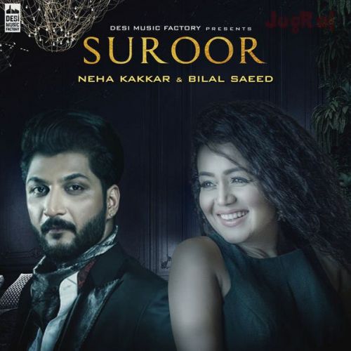 download Suroor Neha Kakkar, Bilal Saeed mp3 song ringtone, Suroor Neha Kakkar, Bilal Saeed full album download