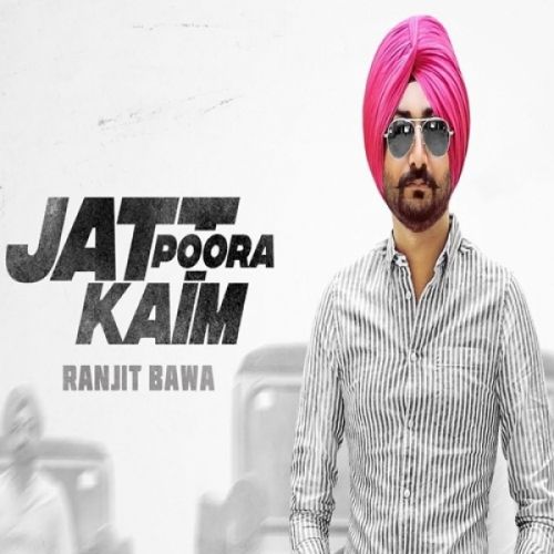 download Jatt Poora Kaim Ranjit Bawa mp3 song ringtone, Jatt Poora Kaim Ranjit Bawa full album download
