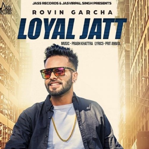 download Loyal Jatt Rovin Garcha mp3 song ringtone, Loyal Jatt Rovin Garcha full album download