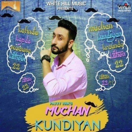 download Muchan Kundiyan Pavvy Virk mp3 song ringtone, Muchan Kundiyan Pavvy Virk full album download