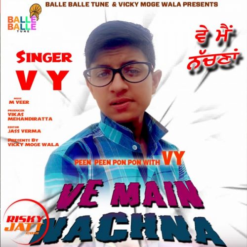 download Ve Main Nachna Vy mp3 song ringtone, Ve Main Nachna Vy full album download