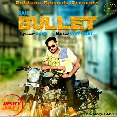 download Bulet Raj B mp3 song ringtone, Bulet Raj B full album download