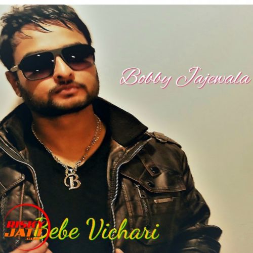 download Bebe Vichari Bobby Jajewala mp3 song ringtone, Bebe Vichari Bobby Jajewala full album download