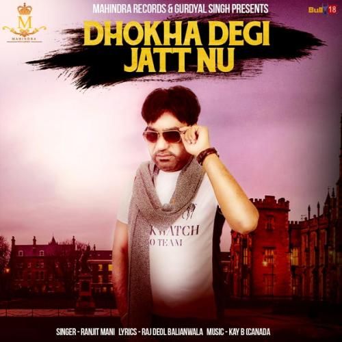 download Dhokha Degi Jatt Nu Ranjit Mani mp3 song ringtone, Dhokha Degi Jatt Nu Ranjit Mani full album download