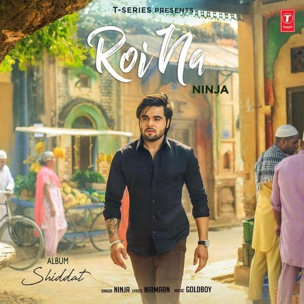 download Roi Na (Shiddat) Ninja mp3 song ringtone, Roi Na (Shiddat) Ninja full album download