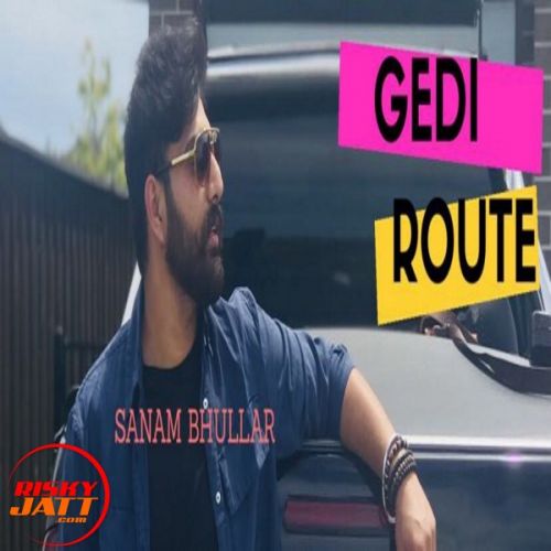 download Gedi Route Sanam Bhullar mp3 song ringtone, Gedi Route Sanam Bhullar full album download