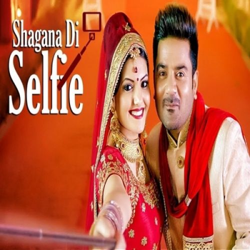 download Shagana Di Selfie Ladi Singh mp3 song ringtone, Shagana Di Selfie Ladi Singh full album download