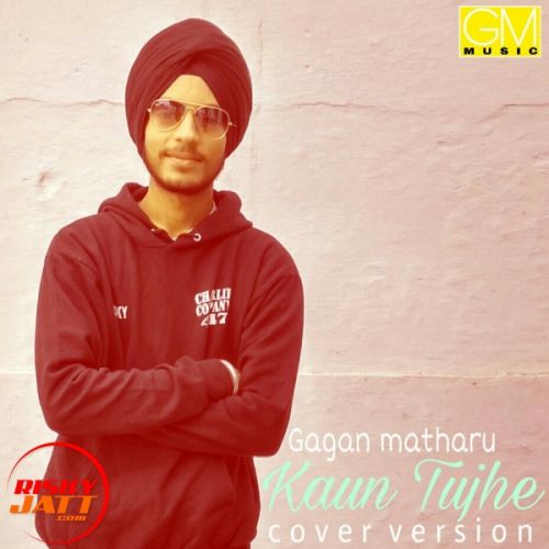 download Kaun tujhe cover song Gagan Matharoo mp3 song ringtone, Kaun tujhe cover song Gagan Matharoo full album download