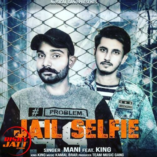 download Jail Selfie Mani, King mp3 song ringtone, Jail Selfie Mani, King full album download