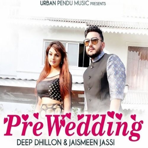 download Pre Wedding Deep Dhillon, Jaismeen Jassi mp3 song ringtone, Pre Wedding Deep Dhillon, Jaismeen Jassi full album download