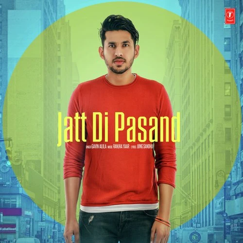 download Jatt Di Pasand Gavin Aujla mp3 song ringtone, Jatt Di Pasand Gavin Aujla full album download