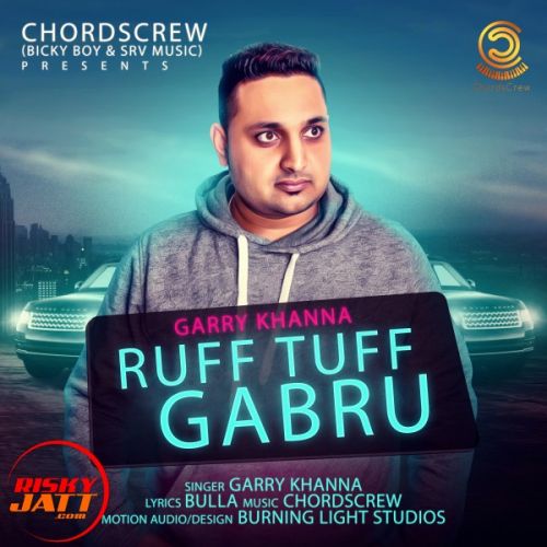 download Ruff Tuff Gabru Garry Khanna mp3 song ringtone, Ruff Tuff Gabru Garry Khanna full album download