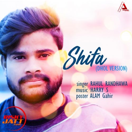 download Shifa (Dhol Mix) Rahul Randhawa mp3 song ringtone, Shifa (Dhol Mix) Rahul Randhawa full album download