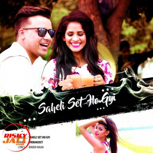 download Saheli Set Ho Gyi Vikramjeet mp3 song ringtone, Saheli Set Ho Gyi Vikramjeet full album download