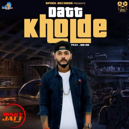 download Datt Kholde Rajat Bhatt mp3 song ringtone, Datt Kholde Rajat Bhatt full album download