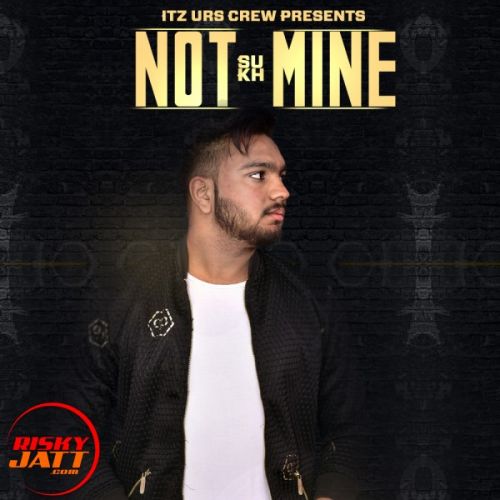 download Not Mine Sukh mp3 song ringtone, Not Mine Sukh full album download